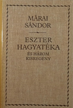 Mrai Sndor - Eszter hagyatka s hrom kisregny