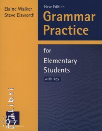Steve Elsworth - Elaine Walker - Grammar Practice for Elementary Students with key