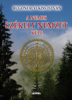 Rugonfalvi Kiss Istvn - A nemes szkely nemzet kpe