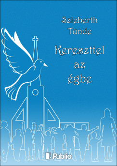 Kereszttel az �gbe