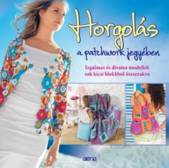 Angelika Klein   (Szerk.) - Horgols a patchwork jegyben