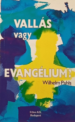 Wilhelm Pahls - Vall�s vagy evang�lium?