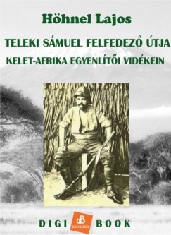 Hhnel Lajos - Teleki Smuel grf felfedeztja Kelet-Afrika trpusi vidkein