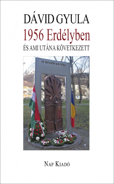 Könyv: 1956 Erdélyben és ami utána következett (Dávid Gyula)