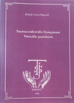 Balogh Gyula Bogumil - Transzcendentlis gygyszat virtulis pszichzis