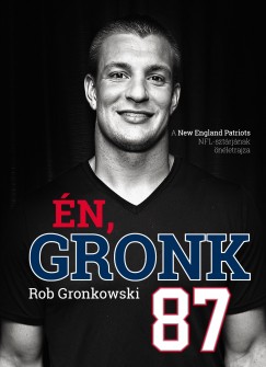 Rob Gronkowski - Blint Mtys   (Szerk.) - n, Gronk