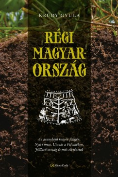 Krúdy Gyula - Régi Magyarország