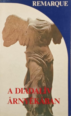 Erich Maria Remarque - A Diadal�v �rny�k�ban