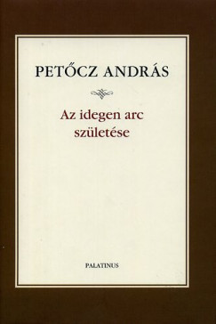 Petcz Andrs - Vri Andrs - Az idegen arc szletse