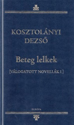 Kosztolnyi Dezs - Beteg lelkek