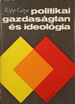 Ripp Géza - Politikai gazdaságtan és ideológia