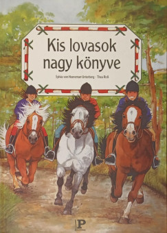 Sylvia Von Heereman-Unterberg - Thea Rob - Kis lovasok nagy könyve