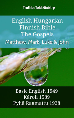 TruthBeTold Ministry - English Hungarian Finnish Bible - The Gospels - Matthew, Mark, Luke & John