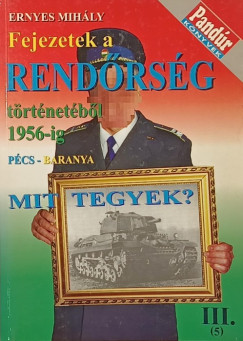 Ernyes Mihly - Fejezetek a rendrsg trtnetbl 1956-ig