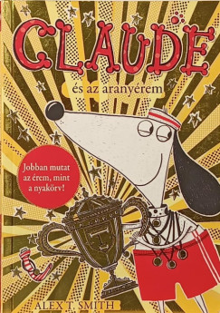 Alex T. Smith - Claude �s az arany�rem