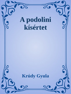 Krdy Gyula - A podolini ksrtet