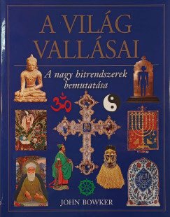 John Bowker - A világ vallásai