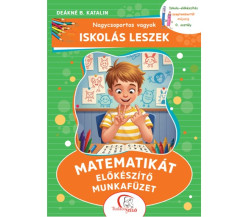 De�kn� B. Katalin - Nagycsoportos vagyok - Iskol�s leszek: Matematik�t el�k�sz�t� munkaf�zet