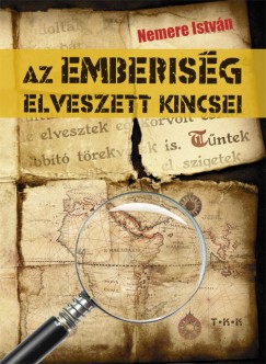 Nemere Istvn - Az emberisg elveszett kincsei