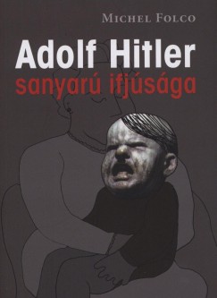 Michel Folco - Adolf Hitler sanyar� ifj�s�ga