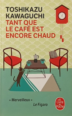 Toshikazu Kawaguchi - Tant que le café est encore chaud