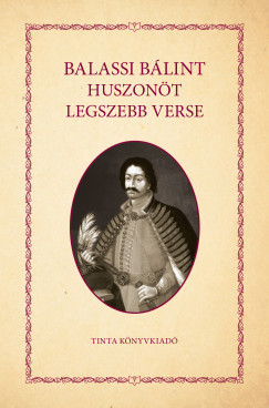 Balassi Bálint - Balassi Bálint huszonöt legszebb verse
