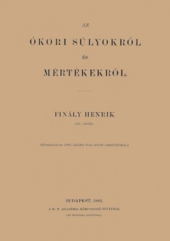 Finály Henrik - Az ókori súlyokról és mértékekről