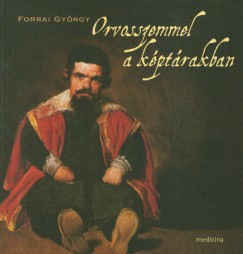 Forrai Gyrgy - Orvosszemmel a kptrakban