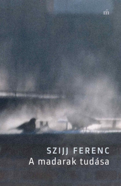 Szijj Ferenc - A madarak tud�sa