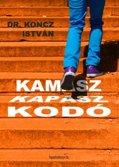 Dr. Koncz Istvn - Kamaszkapaszkod