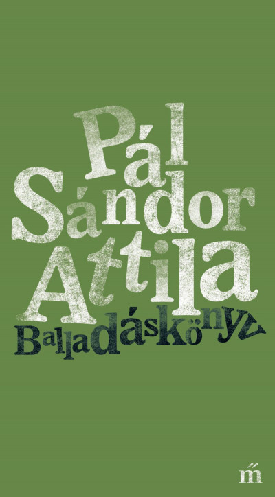 Pál Sándor Attila - Balladáskönyv