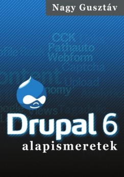 Nagy Gusztv - Drupal 6 alapismeretek