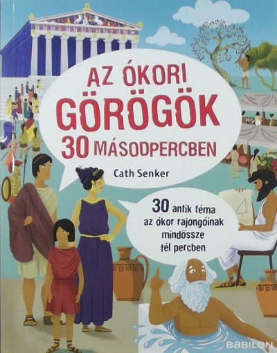 Cath Senker - Az ókori görögök 30 másodpercben