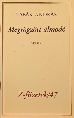 Tabk Andrs - Megrgztt lmodoz (dediklt, szmozott)