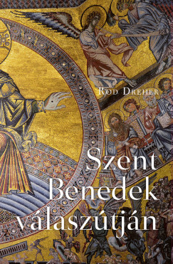 Rod Dreher - Szent Benedek v�lasz�tj�n