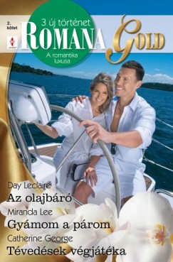Catherine George Day Leclaire Miranda Lee - Romana Gold 2. ktet (Az olajbr, Gymom a prom, Tvedsek vgjtka)