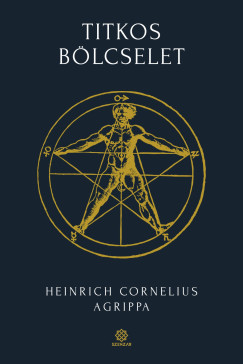 Heinrich Cornelius Agrippa Von Nettesheim - Titkos b�lcselet 1.