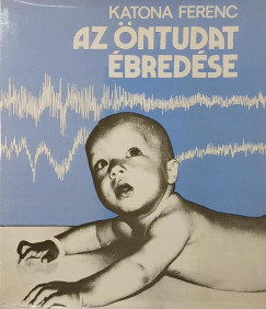 Dr. Katona Ferenc - Az �ntudat �bred�se