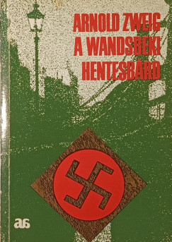 Arnold Zweig - A wandsbeki hentesbrd