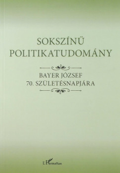 Sipos Balzs   (Szerk.) - Szatmri Pter   (Szerk.) - Sokszn politikatudomny
