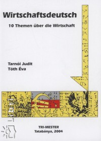Tarn�i Judit - T�th �va - Wirtschaftsdeutsch - 10 Themen �ber die Wirtschaft