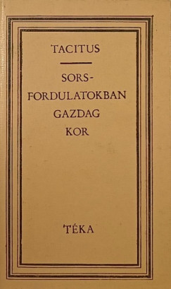 Publius Cornelius Tacitus - Sorsfordulatokban gazdag kor