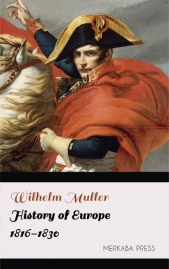 Wilhelm Muller - History of Europe 1816-1830