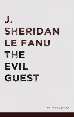 J. Sheridan Le Fanu - The Evil Guest