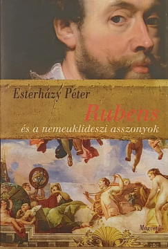 Esterházy Péter - Rubens és a nemeuklideszi asszonyok