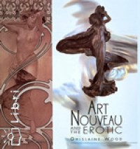 Ghislaine Wood - Art Nouveau and the Erotic