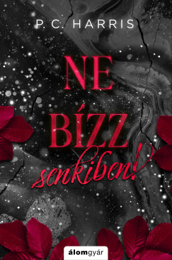 P. C. Harris - Ne b�zz senkiben! - Ne n�zz vissza 2.
