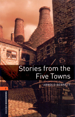 Arnold Bennett - Stories from the Five Towns