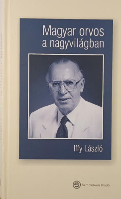 Iffy L�szl� - Magyar orvos a nagyvil�gban