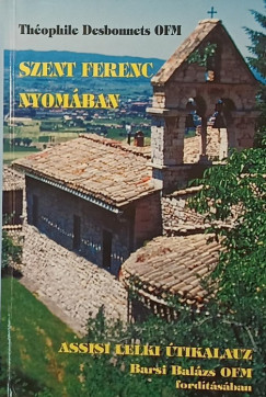 Th�ophile Desbonnets - Szent Ferenc nyom�ban